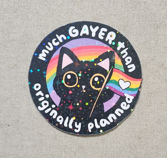 Much Gayer Than Originally Planned Sticker