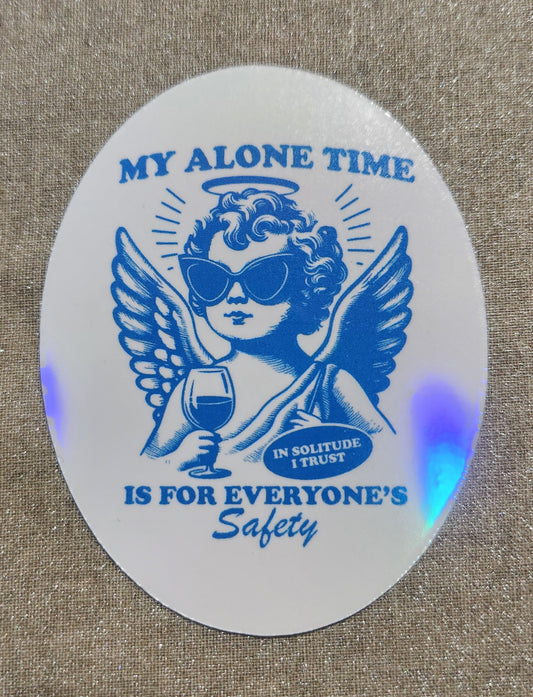 My Alone Time is For Everyone's Safety Sticker