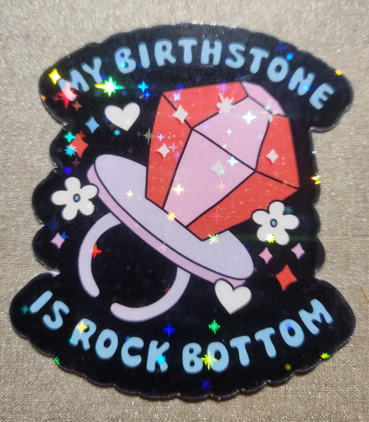 My Birthstone is Rock Bottom Sticker