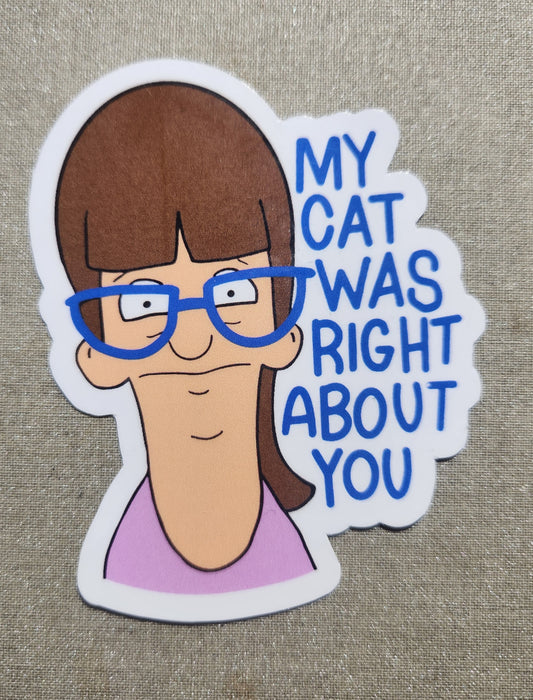 My Cat Was Right About You Gayle Sticker