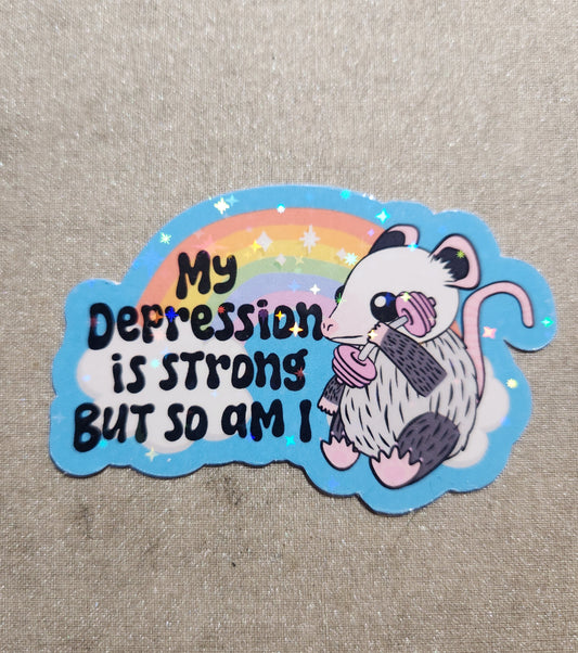 My Depression is Strong But So Am I Sticker