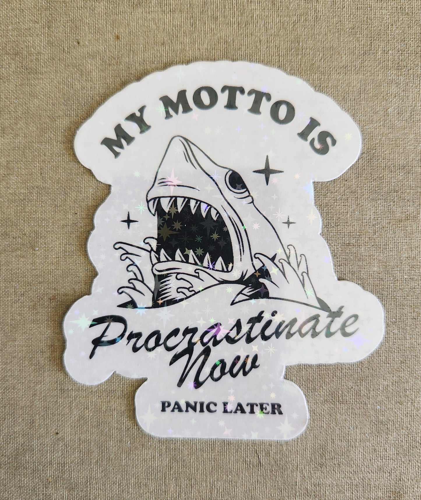 My Motto Is Procrastinate Now Panic Later