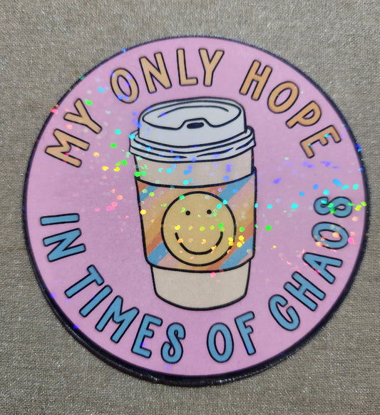 My Only Hope In Times Of Chaos Sticker