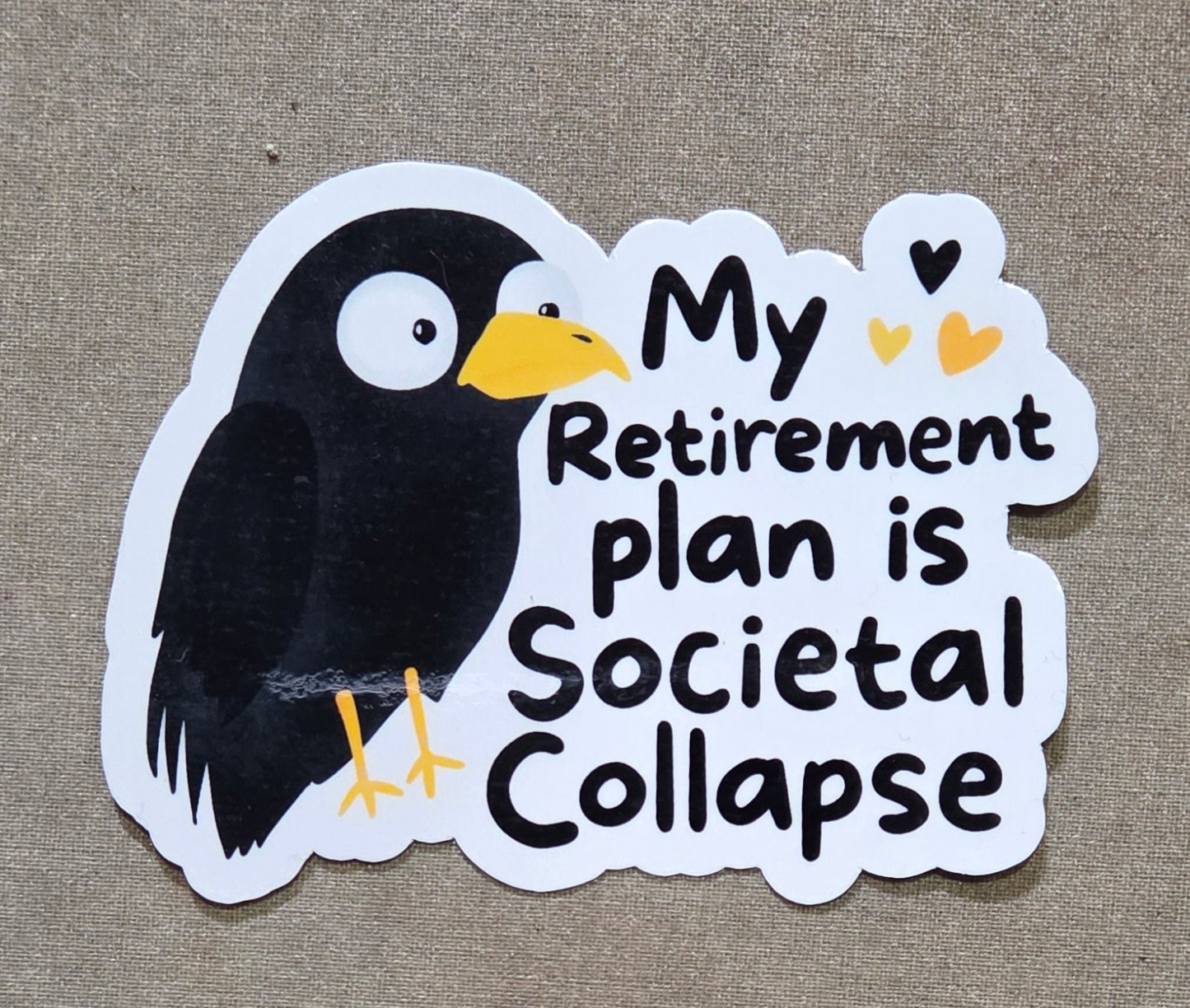 My Retirement Plan is Societal Collapse Sticker