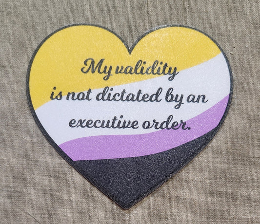 My Validity Is Not Dictated By An Executive Order Non-Binary Support Sticker
