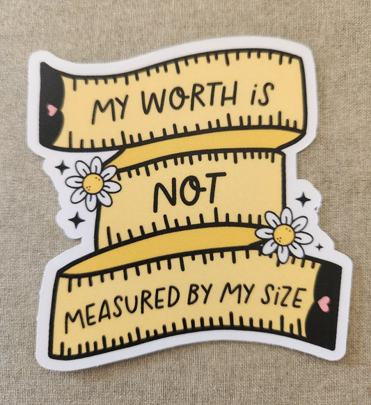 My Worth Is Not Measured By My Size Sticker