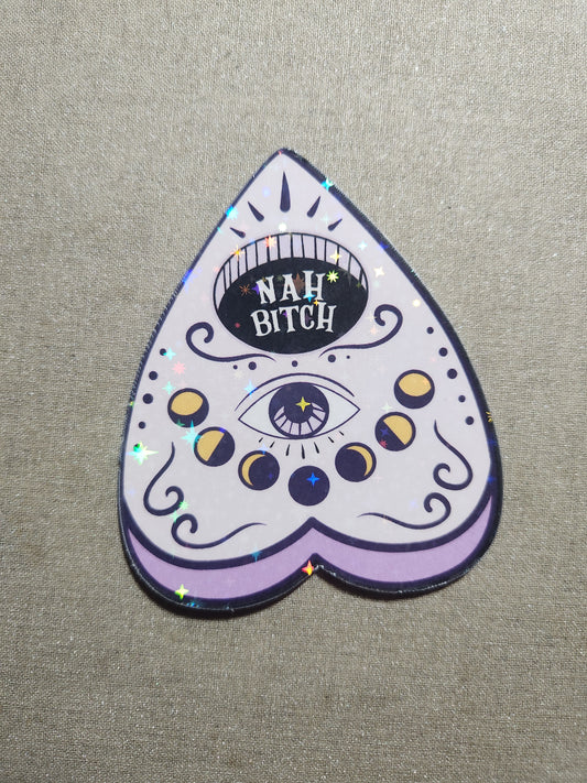 Nah Bitch Planchette Sticker