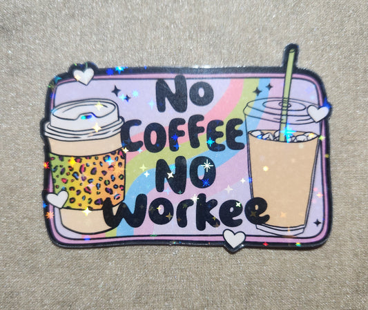 No Coffee No Workee Sticker