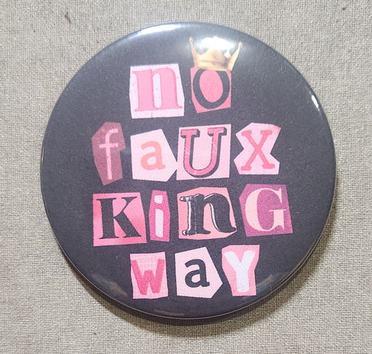 No Faux King Way Pinback Button
