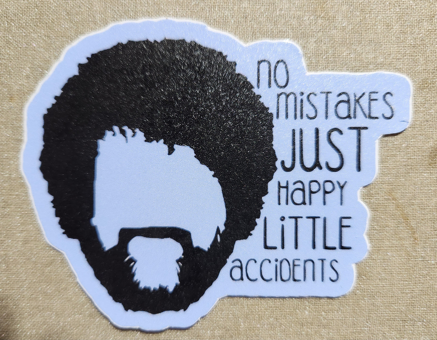 No Mistakes Just Happy Little Accidents Sticker