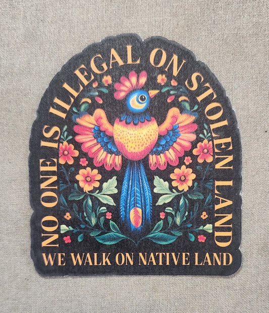 No One Is Illegal on Stolen Land Sticker