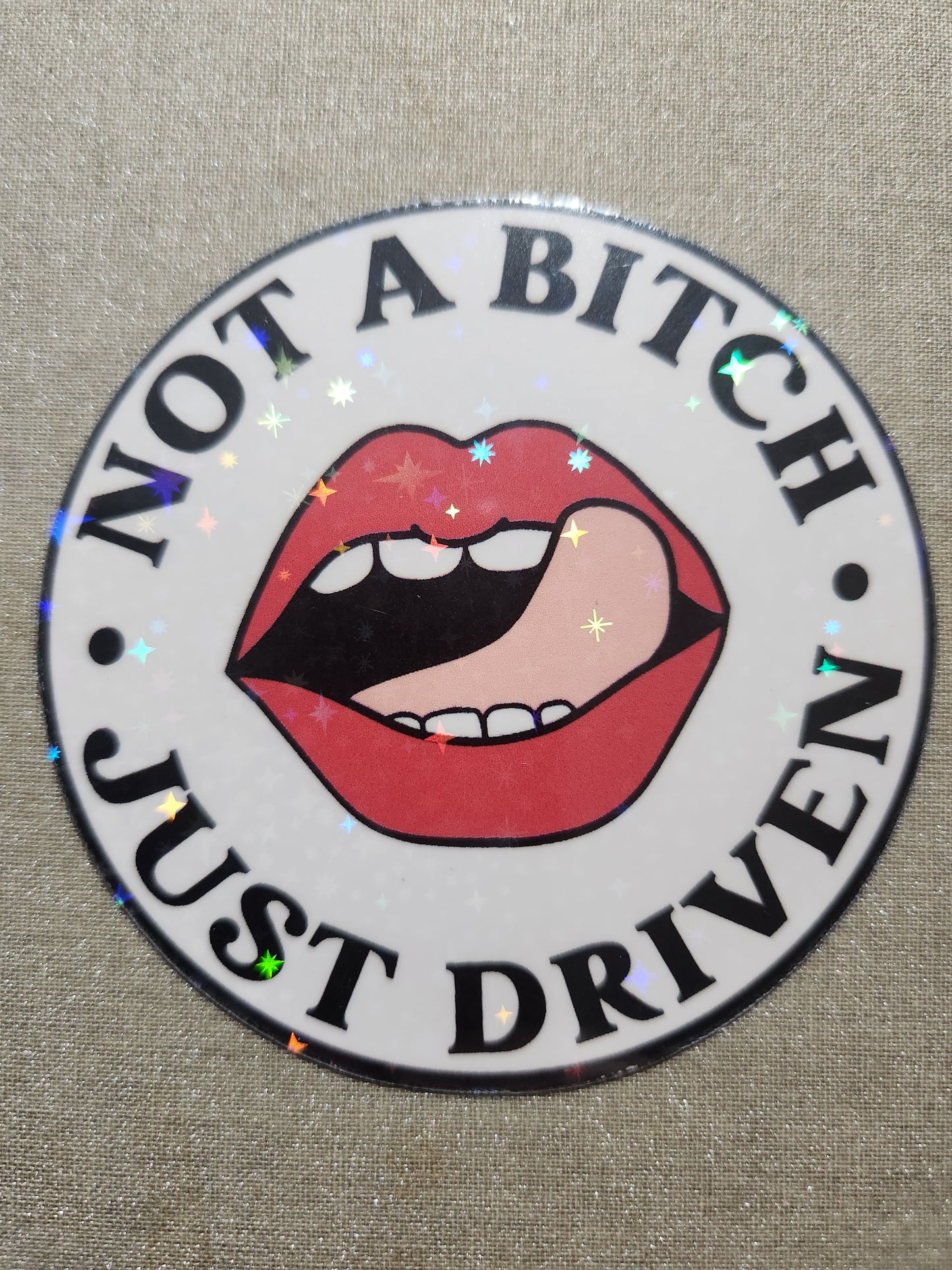 Not A Bitch, Just Driven Sticker