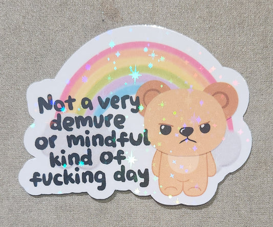 Not A Very Demure Or Mindful Kind Of Fucking Day Sticker