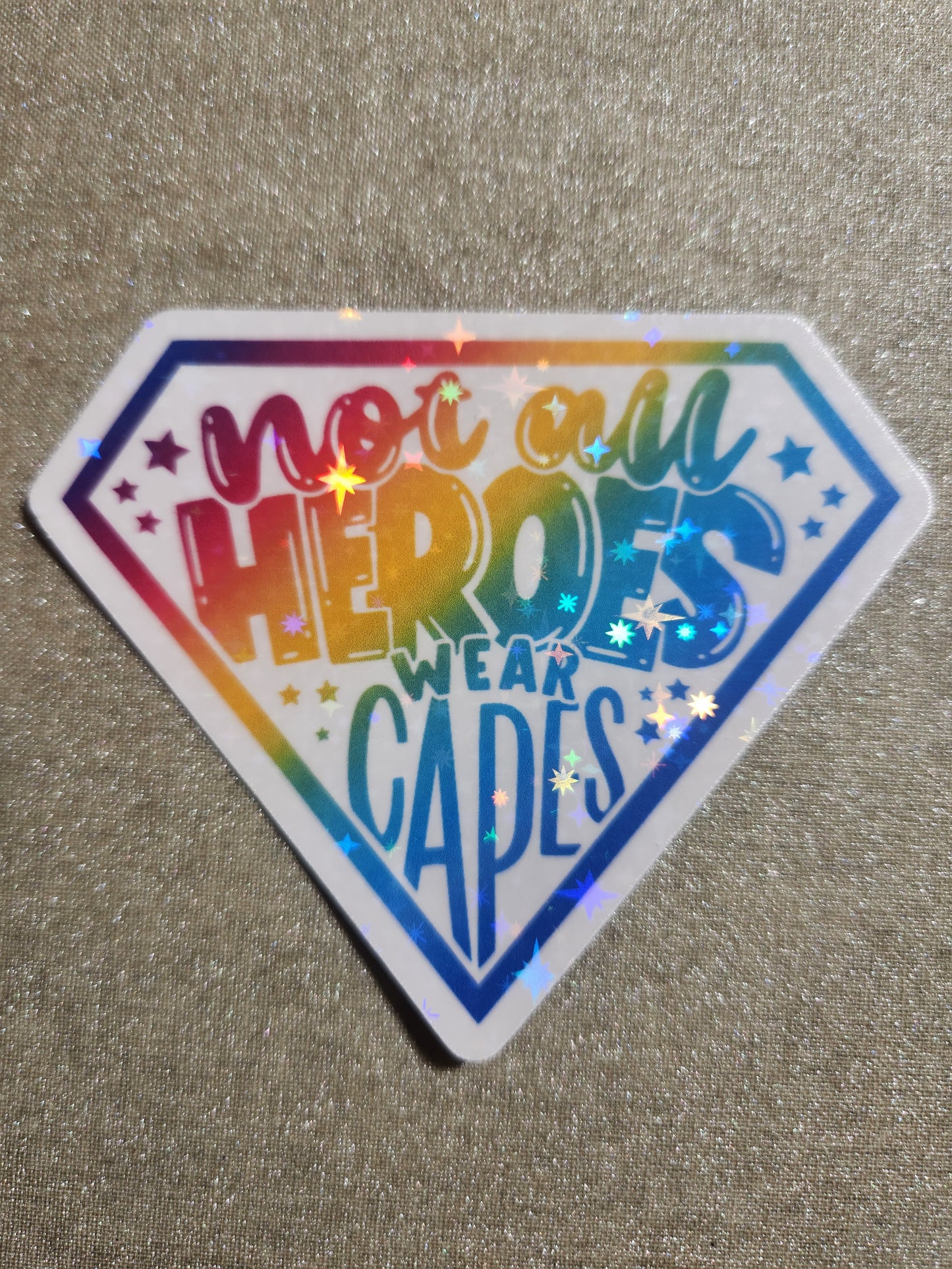 Not All Heroes Wear Capes Sticker