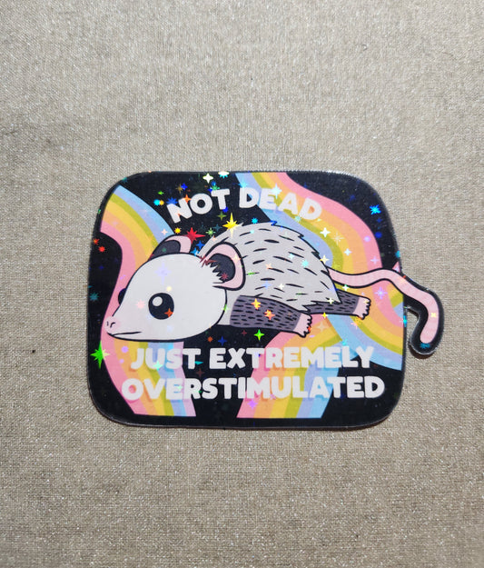 Not Dead Just Extremely Overstimulated Sticker