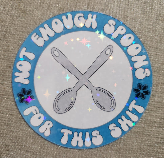 Not Enough Spoons For This Shit Sticker