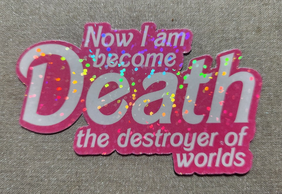 Now I Am Become Death The Destroyer Of Worlds Sticker