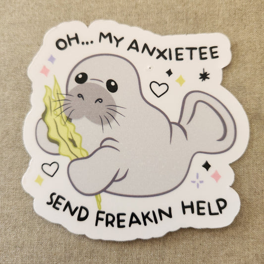 Oh... My Anxietee... Send Freakin' Help Sticker