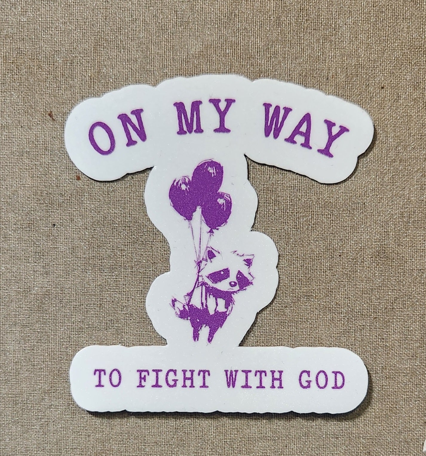 On My Way to Fight With God Sticker