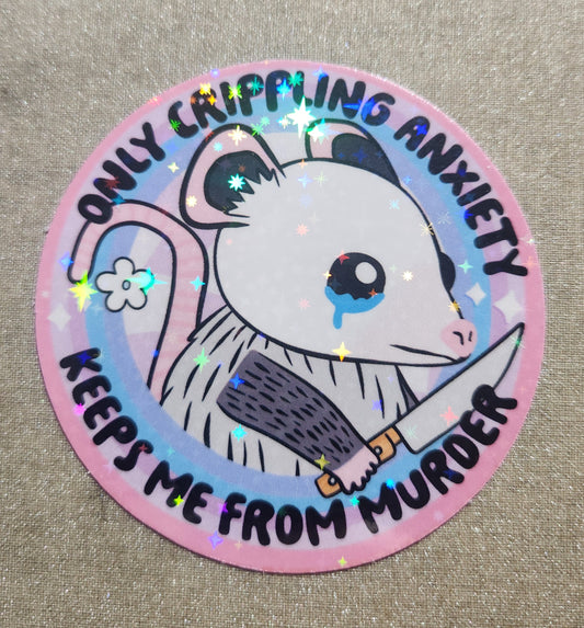 Only Crippling Anxiety Keeps Me From Murder Sticker