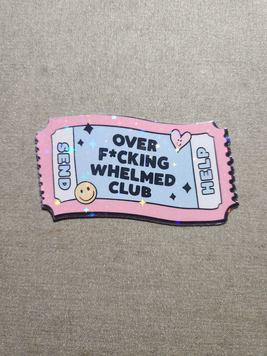 Overfuckingwhelmed Club Sticker