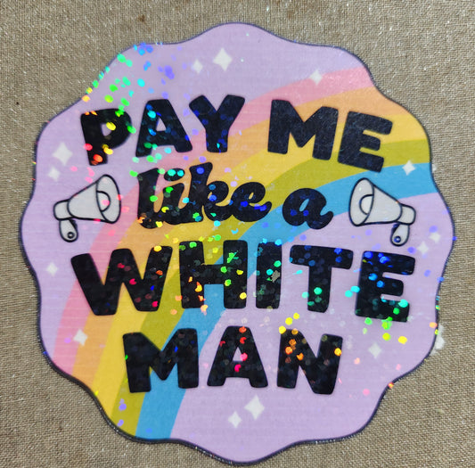 Pay Me Like A White Man Sticker