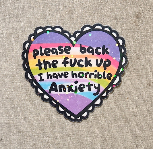 Please Back The Fuck Up I Have Horrible Anxiety Sticker