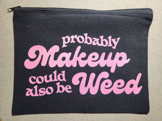 Probably Makeup, Could Also Be Weed Zippy Bag