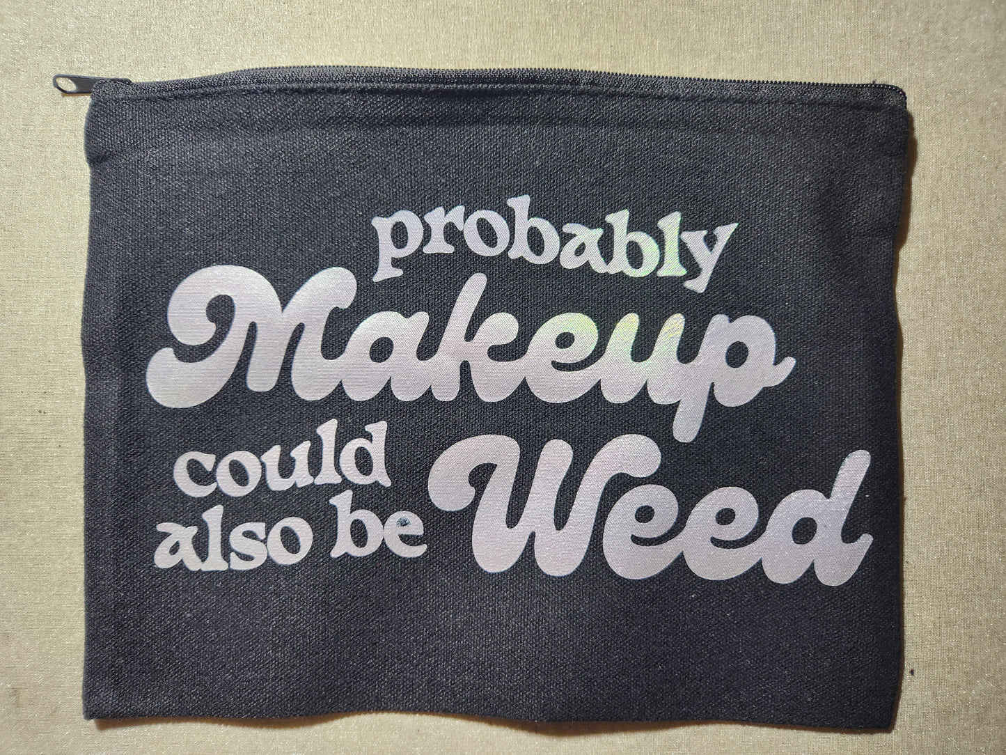 Probably Makeup, Could Also Be Weed Zippy Bag