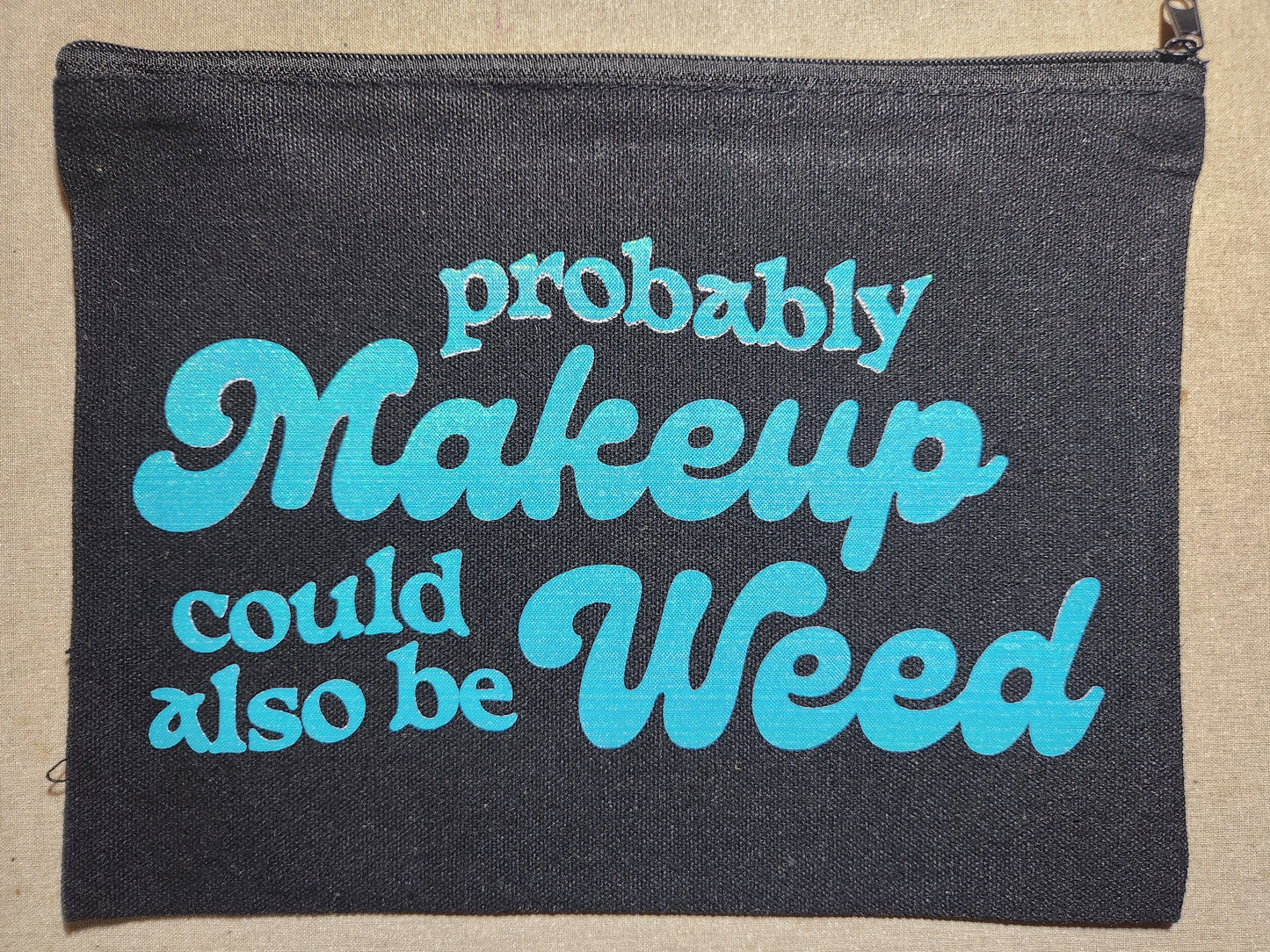 Probably Makeup, Could Also Be Weed Zippy Bag