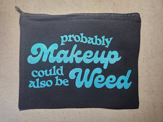 Probably Makeup Could Also Be Weed Zippy