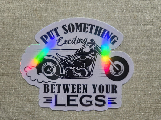 Put Something Exciting Between Your Legs Sticker