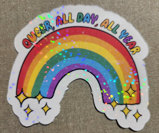 Queer, All Day, All Year Sticker