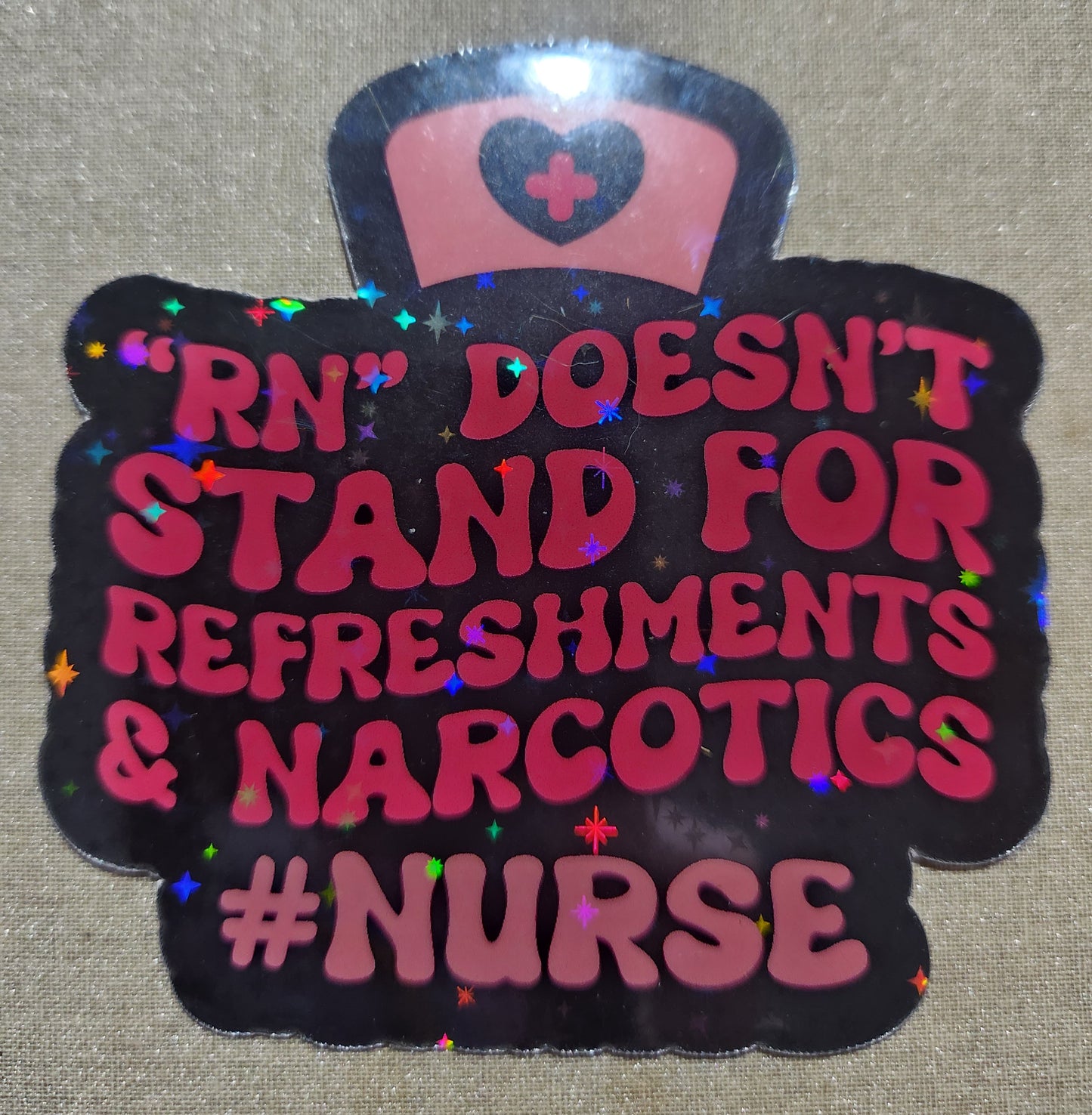 RN Doesn't Stand For Refreshments and Narcotics Stickers