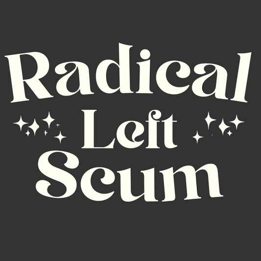 Radical Left Scum T-Shirt (Fancy Version)