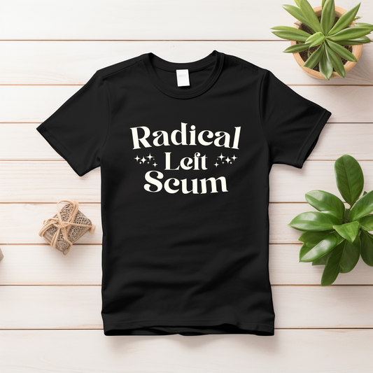 Radical Left Scum T-Shirt (Fancy Version)
