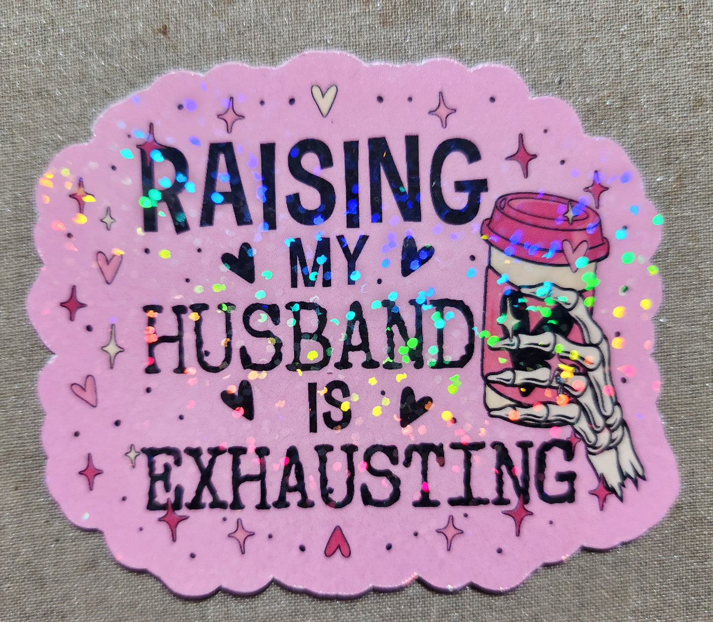 Raising My Husband Is Exhausting Sticker