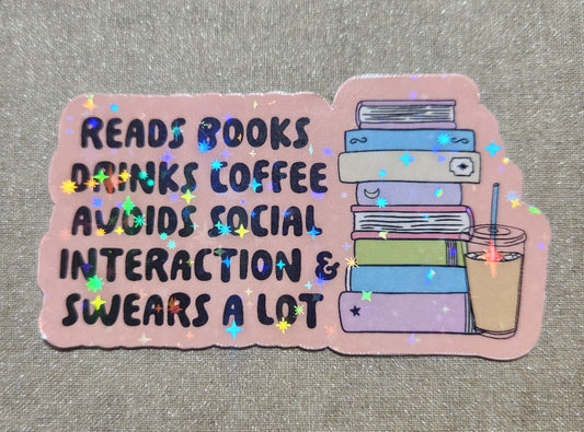 Reads Books Drinks Coffee Avoids Social Interaction & Swears A Lot Sticker