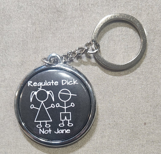 Regulate Dick Not Jane Keychain