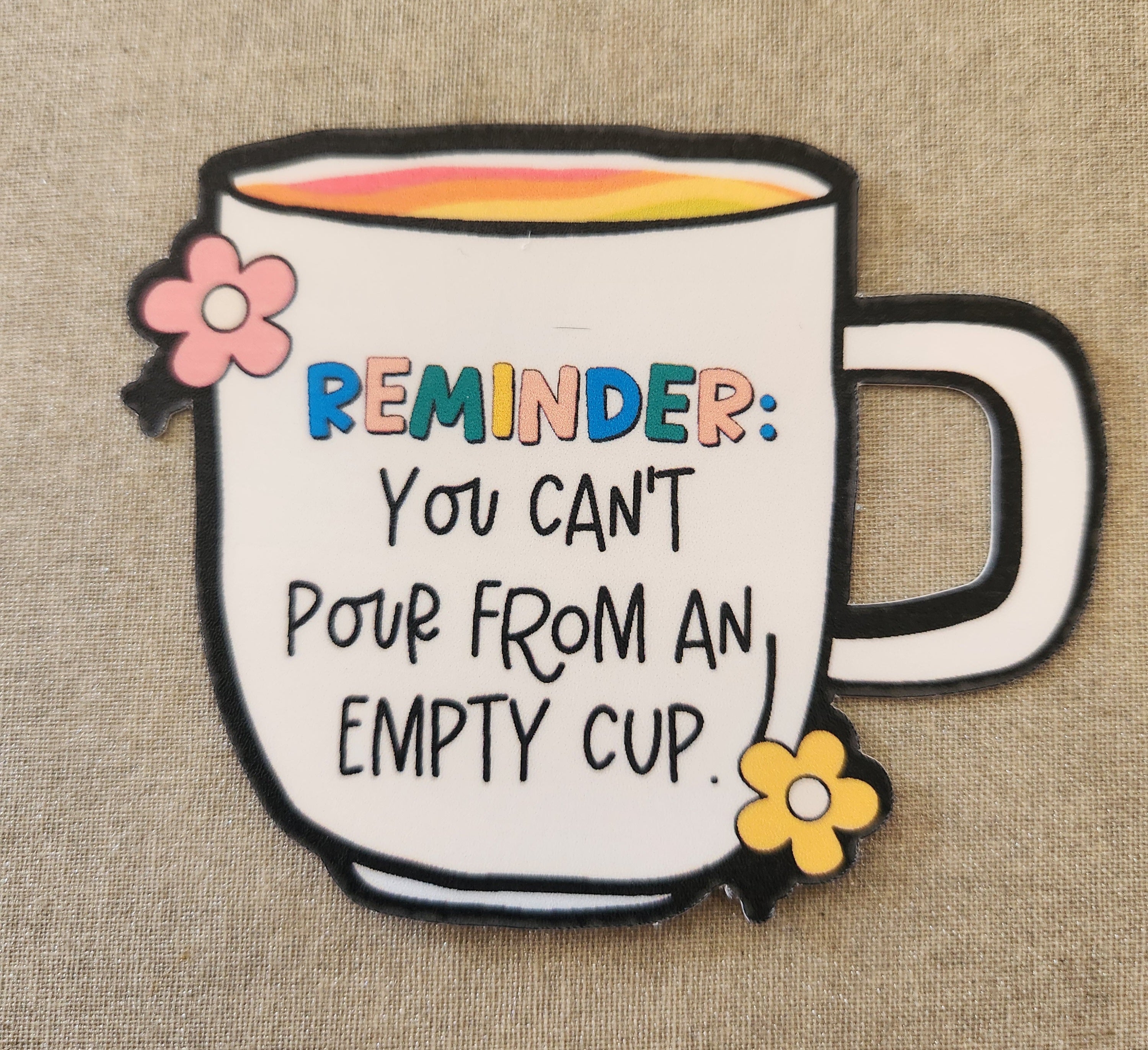 Empty Me Sticker Reminder: You Can't Pour From An Empty Cup Sticker – Cussing Carrie's