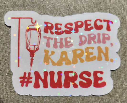 Respect the Drip, Karen Sticker