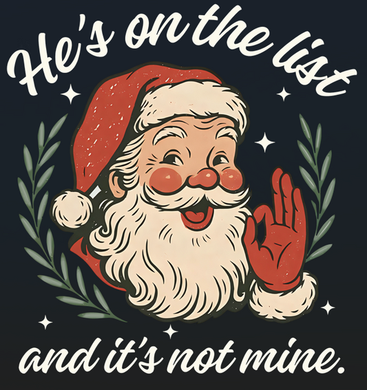 He's On the List and It's Not Mine T-Shirt