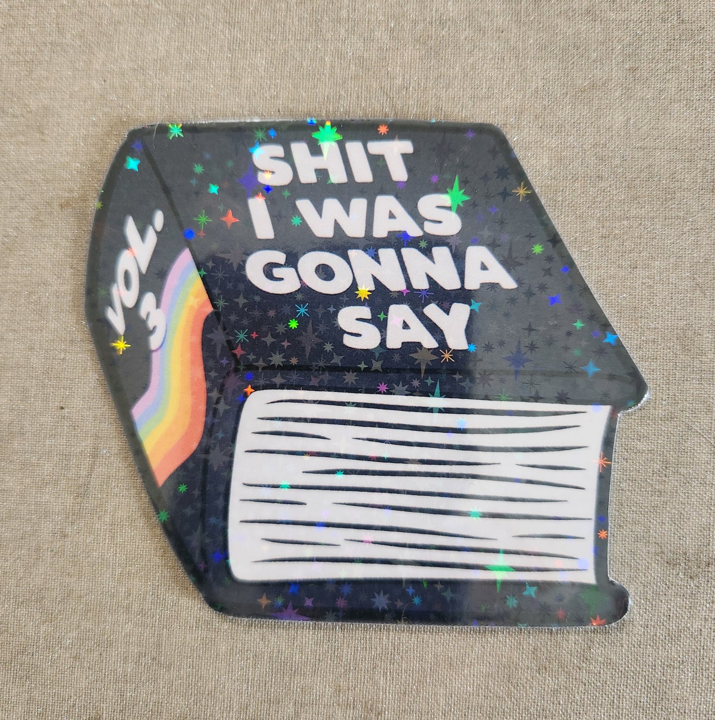 Shit I Was Gonna Say Sticker