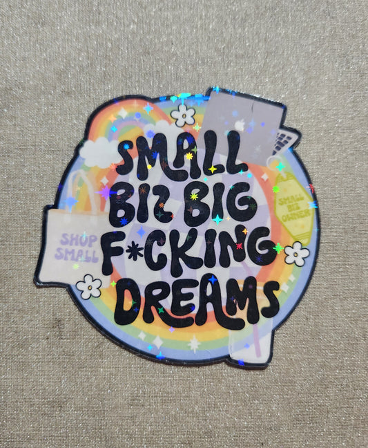 Small Biz Big Fucking Dreams Sticker