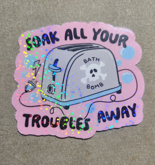 Soak All Your Troubles Away Bath Bomb Sticker