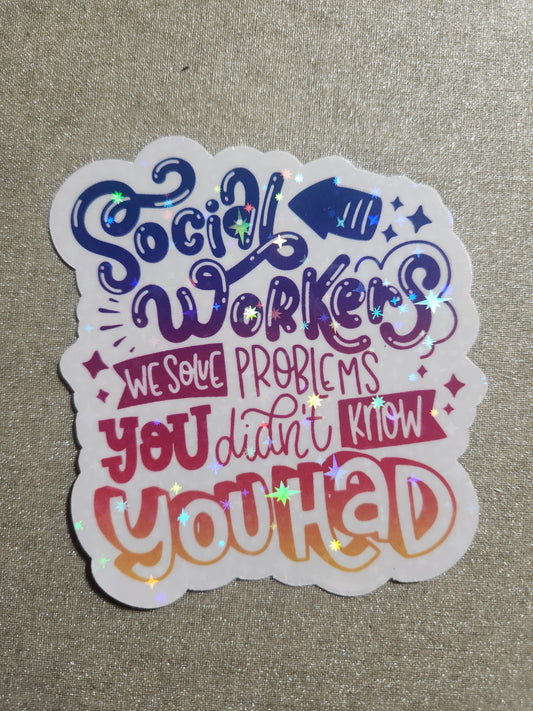 Social Workers: We Solve Problems You Didn't Know You Had Sticker