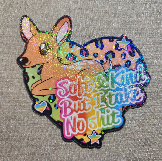 Soft & Kind But I Take No Shit Sticker