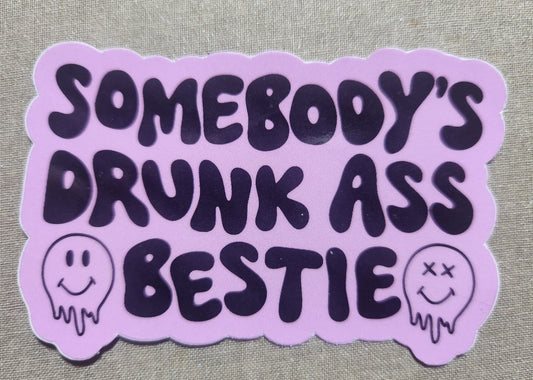 Somebody's Drunk Ass Bestie Sticker