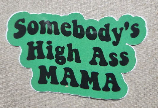 Somebody's High Ass Mama Sticker