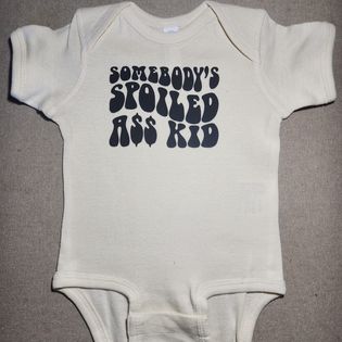 Somebody's Spoiled Ass Kid Onesie